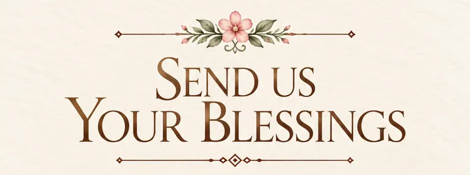 Send us your blessings